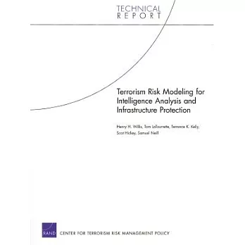 Terrorism Risk Modeling For Intelligence Analysis And Infrastructure Protection