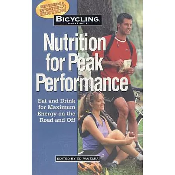 Bicycling Magazine’s Nutrition for Peak Performance: Eat and Drink for Maximum Energy on the Road and Off