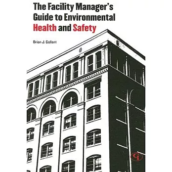 The Facility Manager’s Guide to Environmental Health and Safety