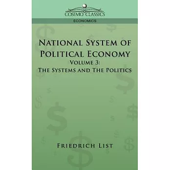 National System of Political Economy - Volume 3: The Systems and the Politics