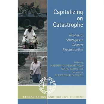 Capitalizing on Catastrophe: Neoliberal Strategies in Disaster Reconstruction