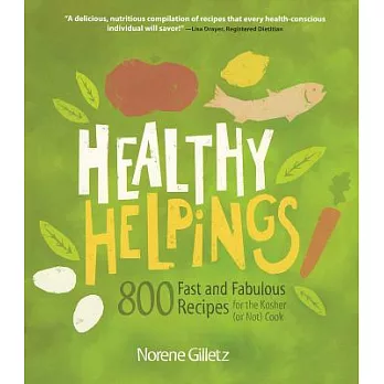 Healthy Helpings: 800 Fast and Fabulous Recipes for the Kosher or Not Cook