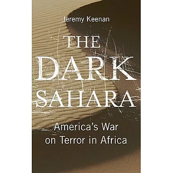 The Dark Sahara: America’s War on Terror in Africa