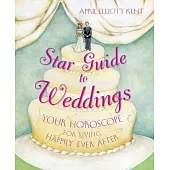Star Guide to Weddings: Your Horoscope for Living Happily Ever After