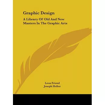 Graphic Design: A Library of Old and New Masters in the Graphic Arts
