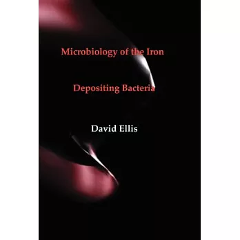 Microbiology of the Iron - Depositing Bacteria