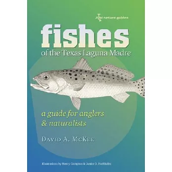 Fishes Of The Texas Laguna Madre: A Guide for Anglers & Naturalists