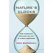 Nature’s Clocks: How Scientists Measure the Age of Almost Everything