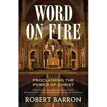 Word on Fire: Proclaiming the Power of Christ