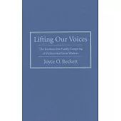 Lifting Our Voices: The Journeys into Family Caregiving of Professional Social Workers