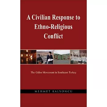 A Civilian Response to Ethno-Religious Conflict: The Gulen Movement in Southeast Turkey