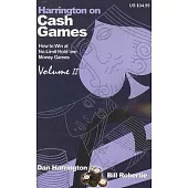 Harrington on Cash Games: Volume II: How to Play No-Limit Hold ’em Cash Games
