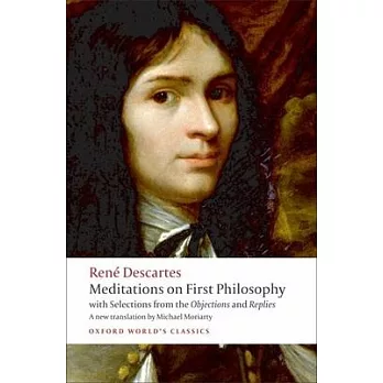 Meditations on First Philosophy: With Selections from the Objections and Replies