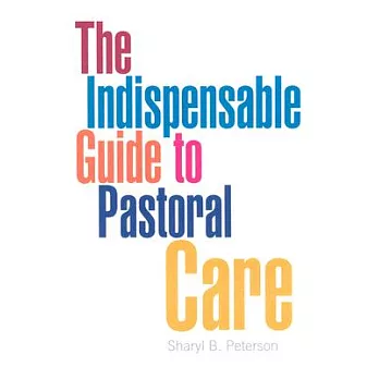 The Indispensable Guide To Pastoral Care