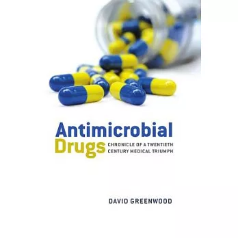 Antimicrobial Drugs: Chronicle of a Twentieth Century Medical Triumph