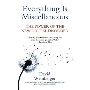 Everything Is Miscellaneous: The Power of the New Digital Disorder