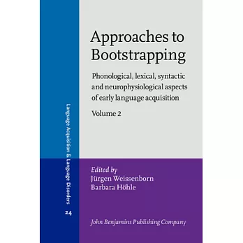 Approaches to Bootstrapping: Phonological, Lexical, Syntactic and Neurophysiological Aspects of Early Language Acquisition