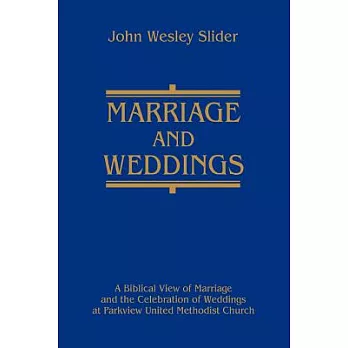 Marriage and Weddings: A Biblical View of Marriage and the Celebration of Weddings at Parkview United Methodist Church