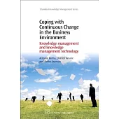 Coping With Continuous Change in the Business Environment: Knowledge Management and Knowledge Management Technology