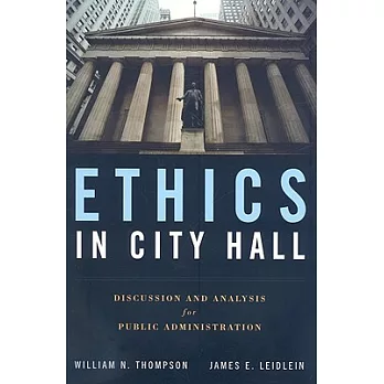 Ethics in City Hall: Discussion and Analysis for Public Administration