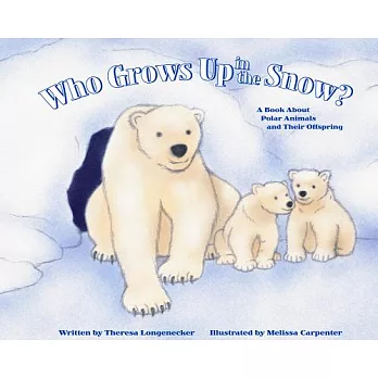 Who grows up in the snow? : a book about snow animals and their offspring