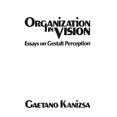 Organization in Vision: Essays on Gestalt Perception