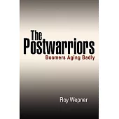 The Postwarriors: Boomers Aging Badly