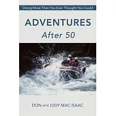 Adventures After 50: Doing More Than You Ever Thought You Could
