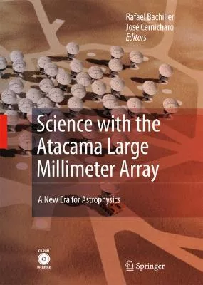 Science With the Atacama Large Millimeter Array: A New Era for Astrophysics: Proceedings of the Conference held in Madrid (Spain