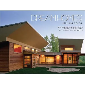 Dream Homes Minnesota: An Exclusive Showcase of Minnesota’s Finest Architects, Designers and Builders