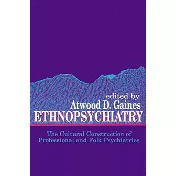 Ethnopsychiatry: The Cultural Construction of Professional and Folk Psychiatries