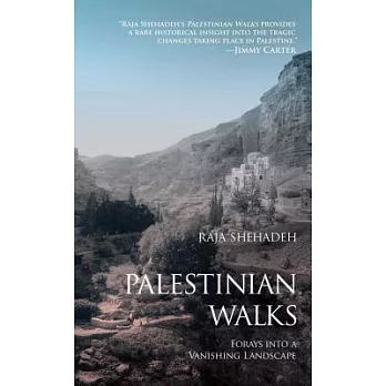 Palestinian Walks: Notes Into a Vanishing Landscape