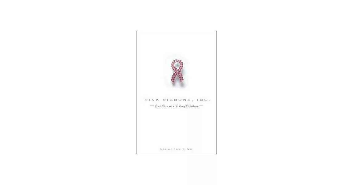 Pink Ribbons, Inc.: Breast Cancer and the Politics of Philanthropy | 拾書所
