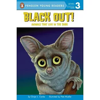 Black Out!: Animals That Live in the Dark（Penguin Young Readers, L3）
