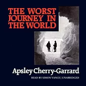 The Worst Journey in the World: Library Edition