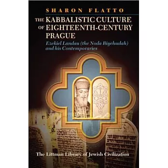 The Kabbalistic Culture of Eighteenth-Century Prague: Ezekiel Landau (the ’Noda Biyehudah’) and His Contemporaries