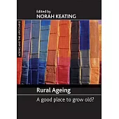 Rural Ageing: A Good Place to Grow Old?