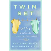 Twin Set: Moms of Multiples Share Survive & Thrive Secrets