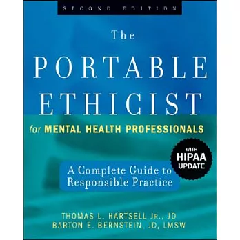 The Portable Ethicist for Mental Health Professionals: A Complete Guide to Responsible Practice, With HIPAA Update