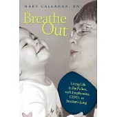 Breathe Out: Living Life to the Fullest, With Emphysema, COPD, or Smoker’s Lung