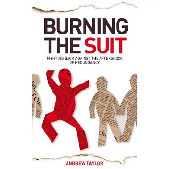 Burning the Suit: Fighting Back Against the Aftershock of Redundancy