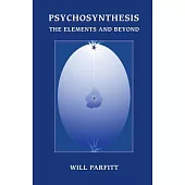 Psychosynthesis: The Elements and Beyond