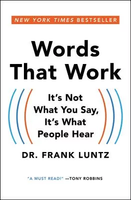Words That Work: It’s Not What You Say, It’s What People Hear