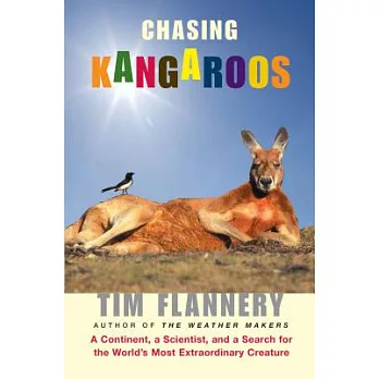 Chasing Kangaroos: A Continent, a Scientist, and a Search for the World’s Most Extraordinary Creature