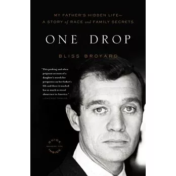 One Drop: My Father’s Hidden Life--A Story of Race and Family Secrets