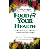 Food & Your Health: Selected Articles from Consumers’ Research Magazine