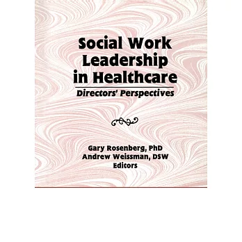Social Work Leadership in Healthcare: Directors’ Perspectives