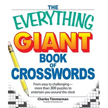 The Everything Giant Book of Crosswords: From Easy to Challenging, More Than 300 Puzzles to Entertain You Around the Clock