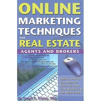 Online Marketing Techniques for Real Estate Agents & Brokers: Insider Secrets You Need to Know to Take Your Business to the Next