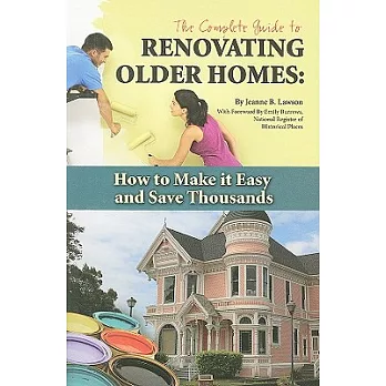 The Complete Guide to Renovating Older Homes: How to Make It Easy and Save Thousands